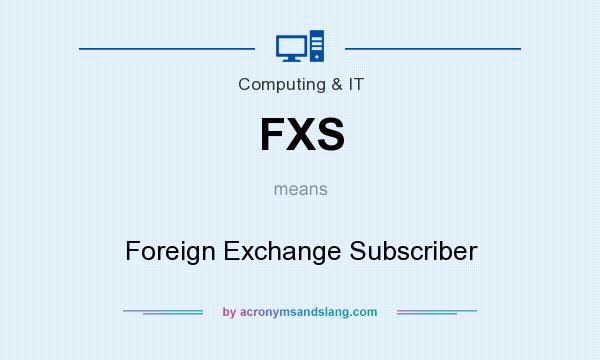 What does FXS mean? It stands for Foreign Exchange Subscriber