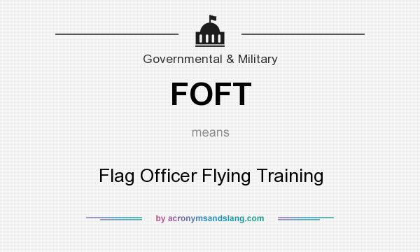 What does FOFT mean? It stands for Flag Officer Flying Training