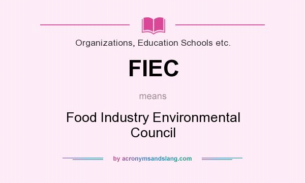 What does FIEC mean? It stands for Food Industry Environmental Council