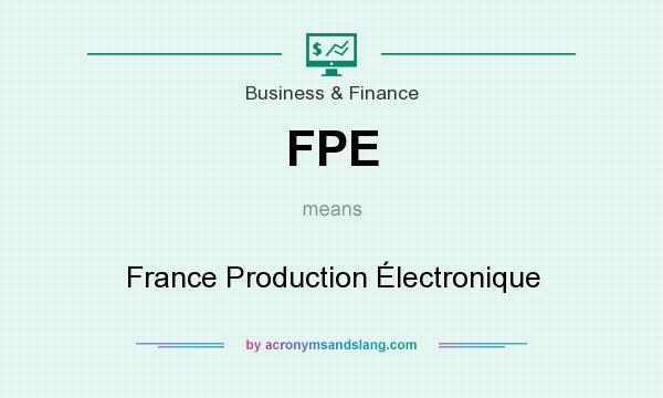 What does FPE mean? It stands for France Production Électronique