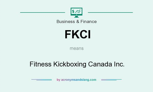 What does FKCI mean? It stands for Fitness Kickboxing Canada Inc.