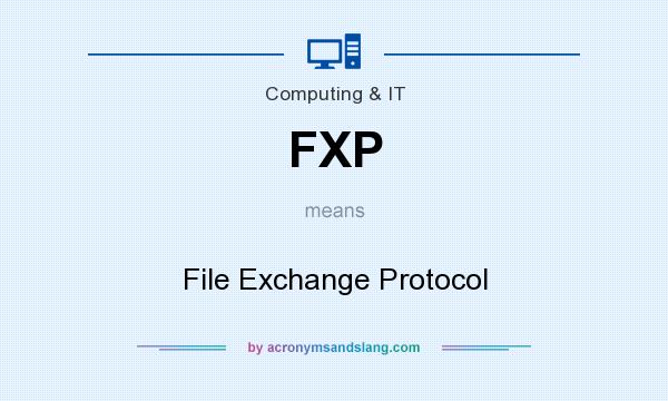 What does FXP mean? It stands for File Exchange Protocol