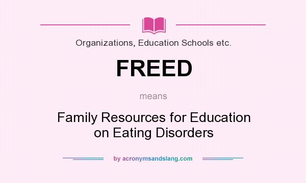 What does FREED mean? It stands for Family Resources for Education on Eating Disorders
