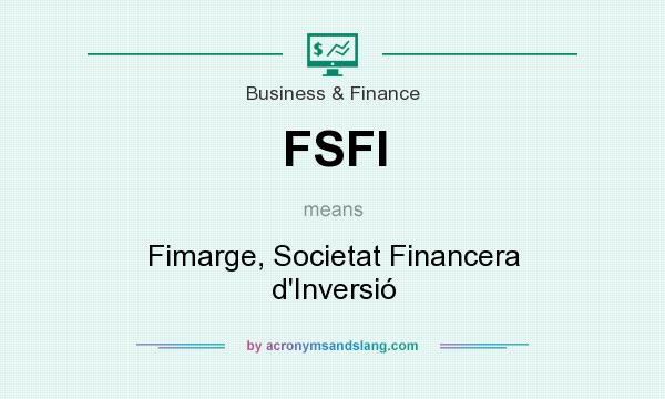 What does FSFI mean? It stands for Fimarge, Societat Financera d`Inversió