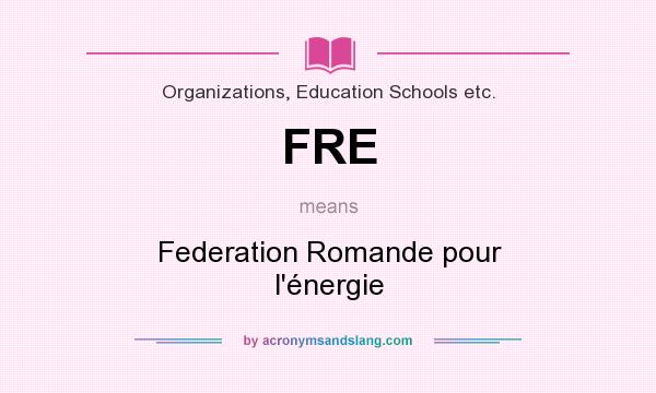 What does FRE mean? It stands for Federation Romande pour l`énergie