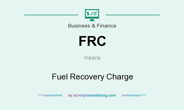 What does FRC mean? It stands for Fuel Recovery Charge