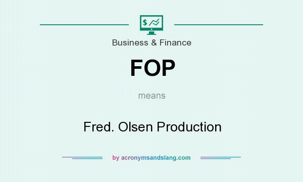 What does FOP mean? It stands for Fred. Olsen Production