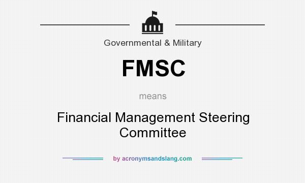 What does FMSC mean? It stands for Financial Management Steering Committee