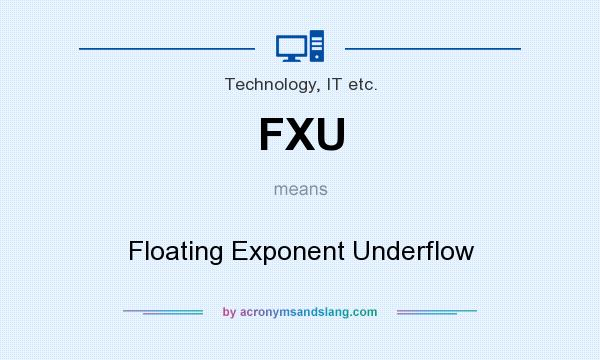 What does FXU mean? It stands for Floating Exponent Underflow