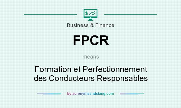 What does FPCR mean? It stands for Formation et Perfectionnement des Conducteurs Responsables