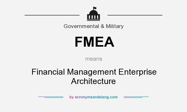 What does FMEA mean? It stands for Financial Management Enterprise Architecture