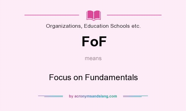 What does FoF mean? It stands for Focus on Fundamentals
