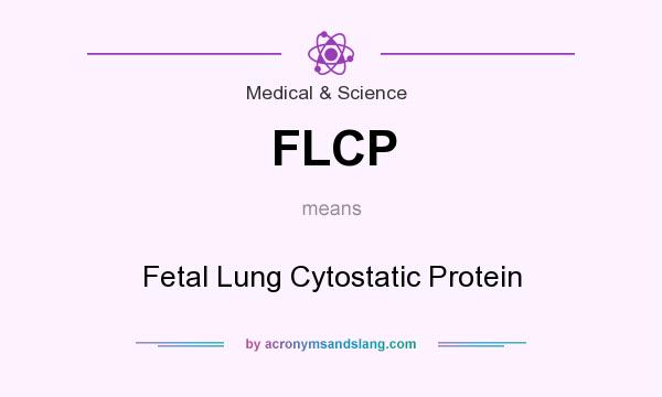 What does FLCP mean? It stands for Fetal Lung Cytostatic Protein