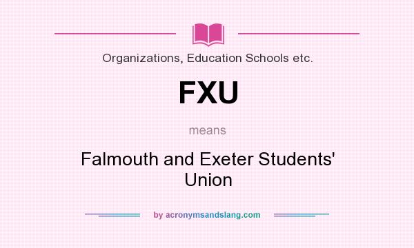 What does FXU mean? It stands for Falmouth and Exeter Students` Union