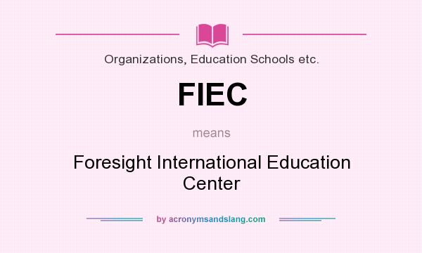 What does FIEC mean? It stands for Foresight International Education Center