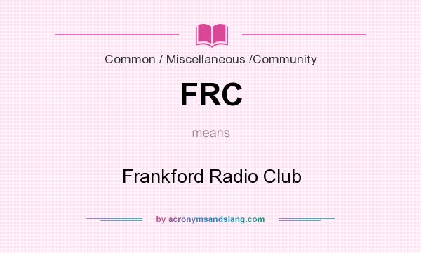 What does FRC mean? It stands for Frankford Radio Club