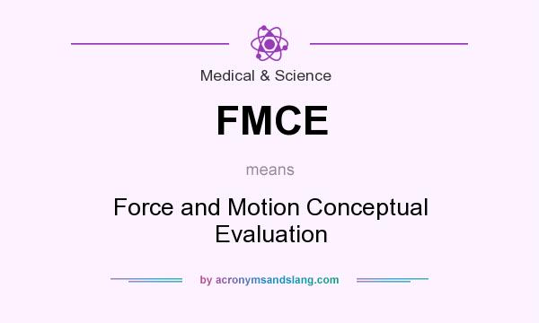 What does FMCE mean? It stands for Force and Motion Conceptual Evaluation