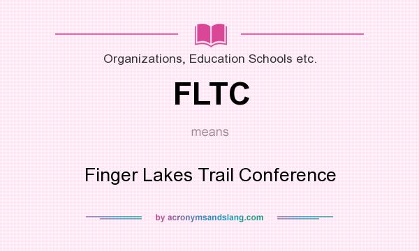 What does FLTC mean? It stands for Finger Lakes Trail Conference
