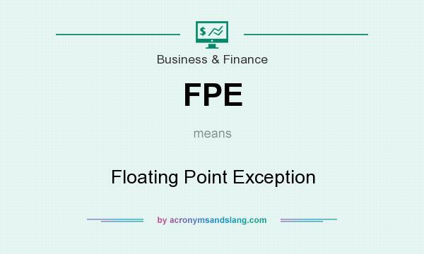 What does FPE mean? It stands for Floating Point Exception