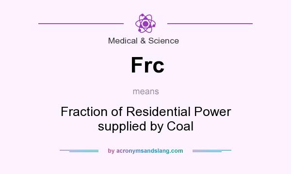 What does Frc mean? It stands for Fraction of Residential Power supplied by Coal