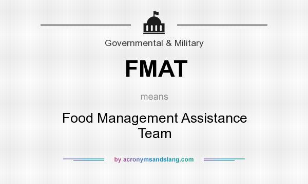 What does FMAT mean? It stands for Food Management Assistance Team