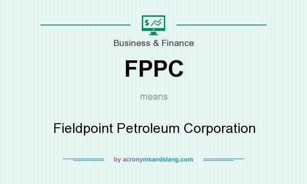 What does FPPC mean? It stands for Fieldpoint Petroleum Corporation