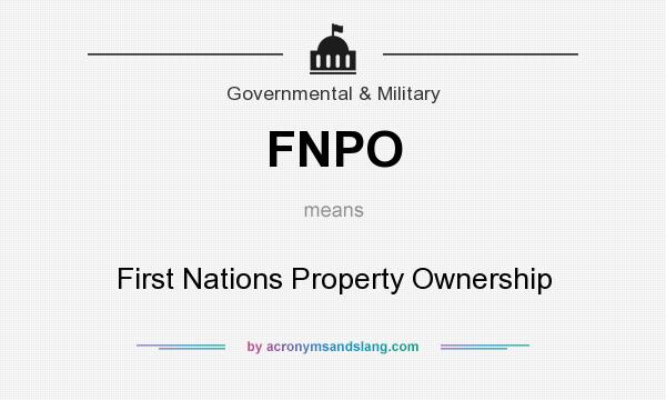 What does FNPO mean? It stands for First Nations Property Ownership