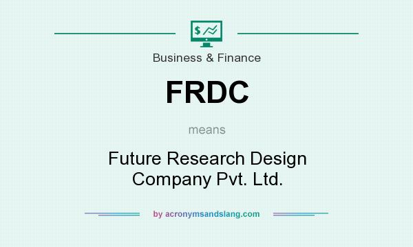 What does FRDC mean? It stands for Future Research Design Company Pvt. Ltd.