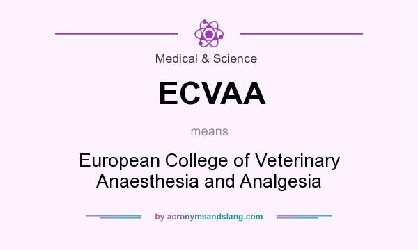 What does ECVAA mean? It stands for European College of Veterinary Anaesthesia and Analgesia