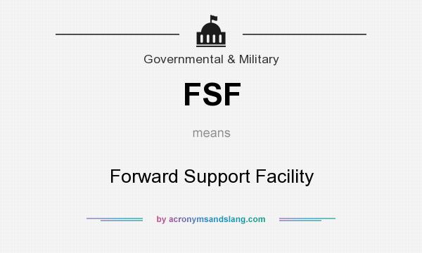 What does FSF mean? It stands for Forward Support Facility