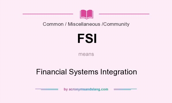 What does FSI mean? It stands for Financial Systems Integration