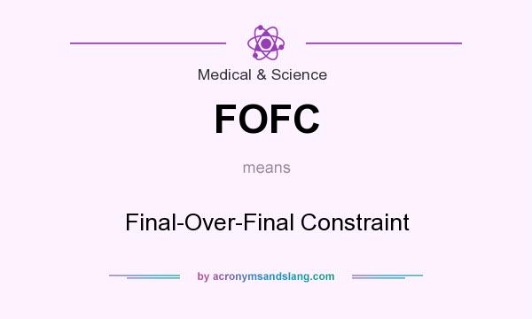 What does FOFC mean? It stands for Final-Over-Final Constraint