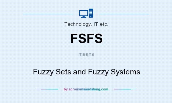 What does FSFS mean? It stands for Fuzzy Sets and Fuzzy Systems