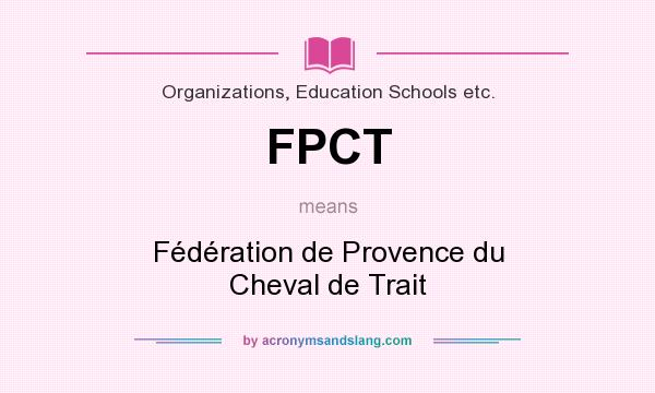 What does FPCT mean? It stands for Fédération de Provence du Cheval de Trait