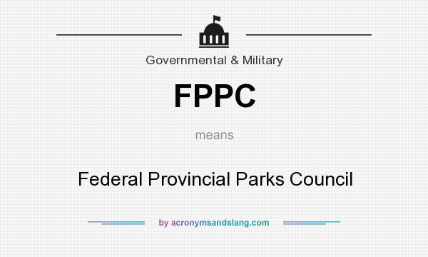 What does FPPC mean? It stands for Federal Provincial Parks Council