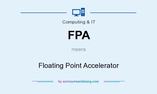 What does FPA mean? It stands for Floating Point Accelerator