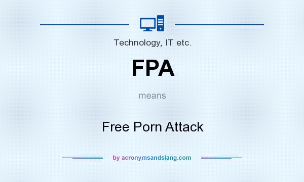 What does FPA mean? It stands for Free Porn Attack