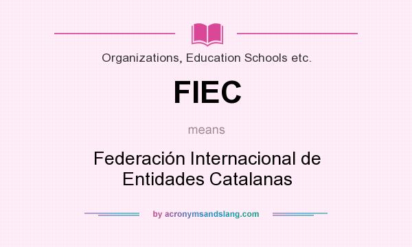 What does FIEC mean? It stands for Federación Internacional de Entidades Catalanas