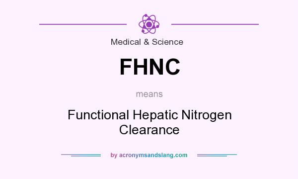 What does FHNC mean? It stands for Functional Hepatic Nitrogen Clearance