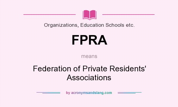 What does FPRA mean? It stands for Federation of Private Residents` Associations