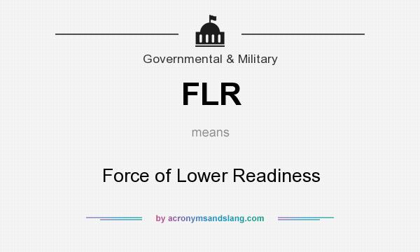 What does FLR mean? It stands for Force of Lower Readiness