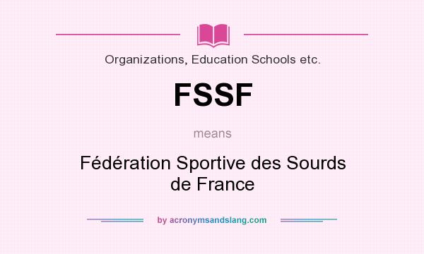 What does FSSF mean? It stands for Fédération Sportive des Sourds de France