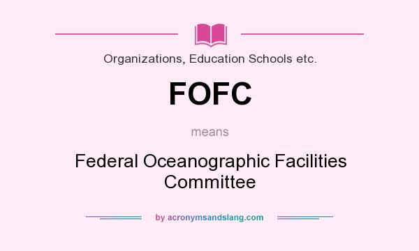 What does FOFC mean? It stands for Federal Oceanographic Facilities Committee