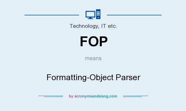 What does FOP mean? It stands for Formatting-Object Parser