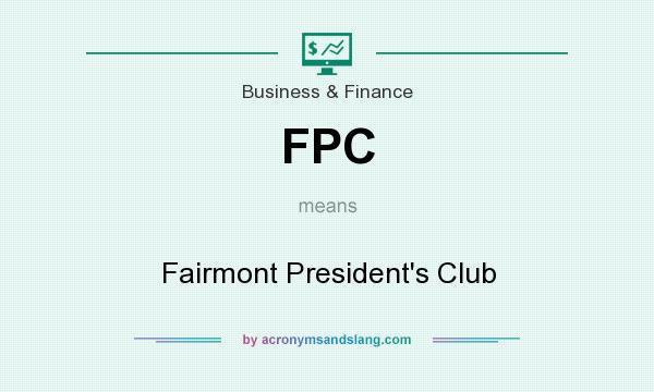 What does FPC mean? It stands for Fairmont President`s Club