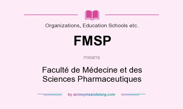 What does FMSP mean? It stands for Faculté de Médecine et des Sciences Pharmaceutiques