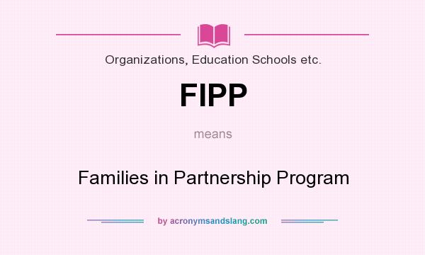 What does FIPP mean? It stands for Families in Partnership Program