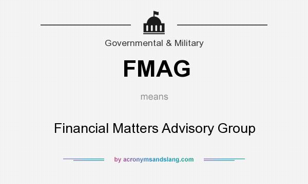 What does FMAG mean? It stands for Financial Matters Advisory Group