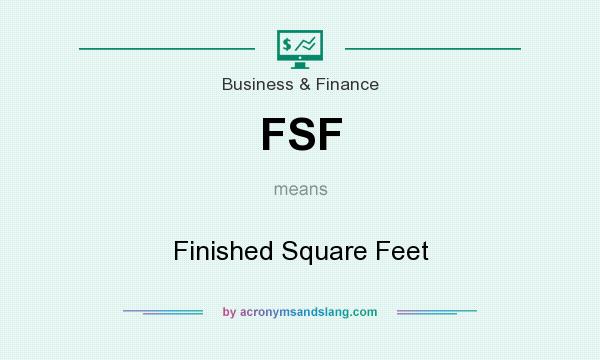 What does FSF mean? It stands for Finished Square Feet