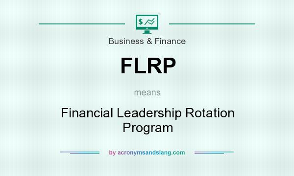What does FLRP mean? It stands for Financial Leadership Rotation Program